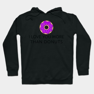 I Love You More Than Donuts Text Art Hoodie